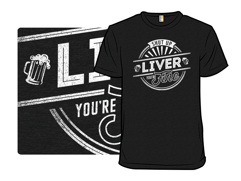 Shut Up, Liver - Gallery 3