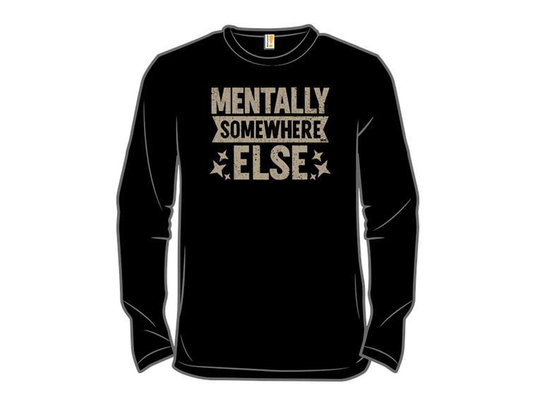 Mentally Somewhere Else