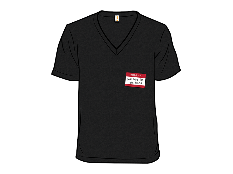 Hello Im Here for Drama