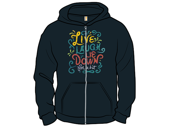Live, Laugh, Lie Down For a Bit