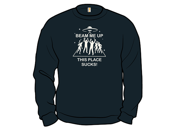 Beam Me Up, This Place Sucks