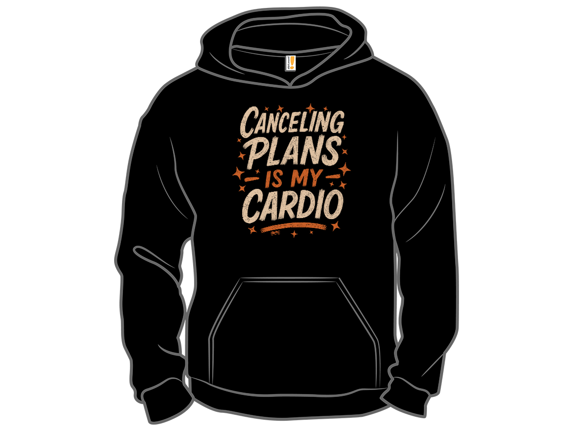 Canceling Plans is My Cardio - Gallery 12