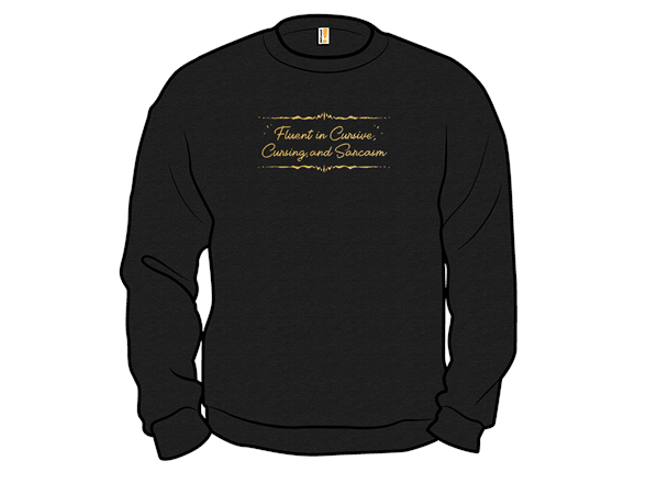 Fluent in Cursive, Cursing, and Sarcasm