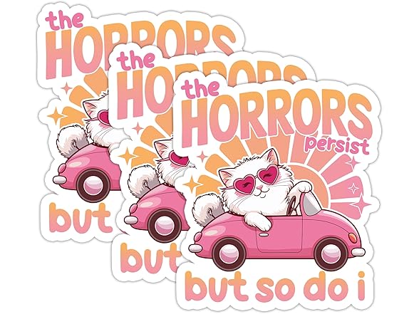 The Horrors Persist But So Do I Stickers