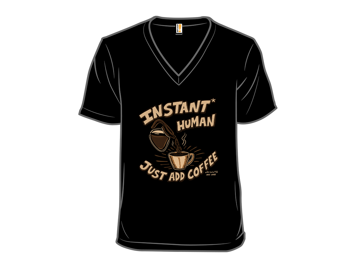 Instant Human Just Add Coffee - Gallery 10