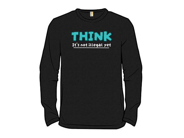 Think! It's Not Illegal Yet