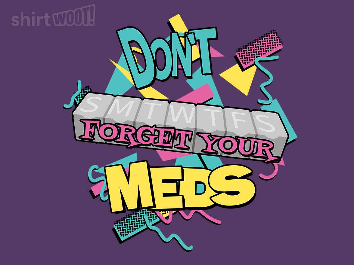 Don't Forget Your Meds - Gallery 6