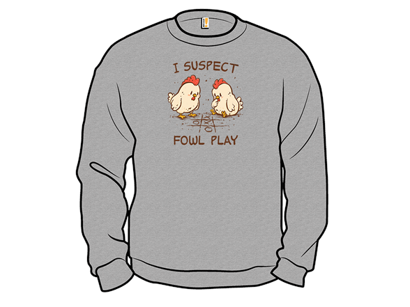 I Suspect Fowl Play