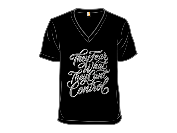 They Fear What They Can't Control