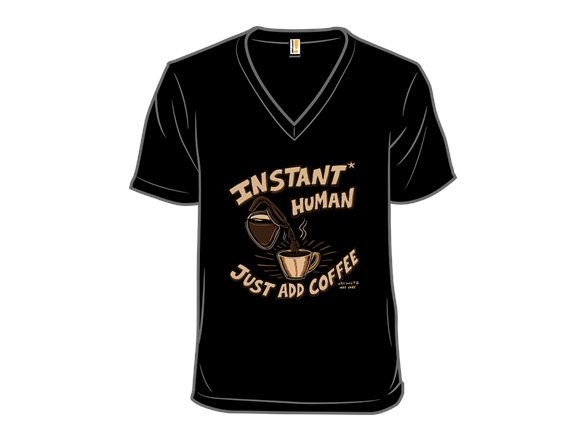 Instant Human Just Add Coffee