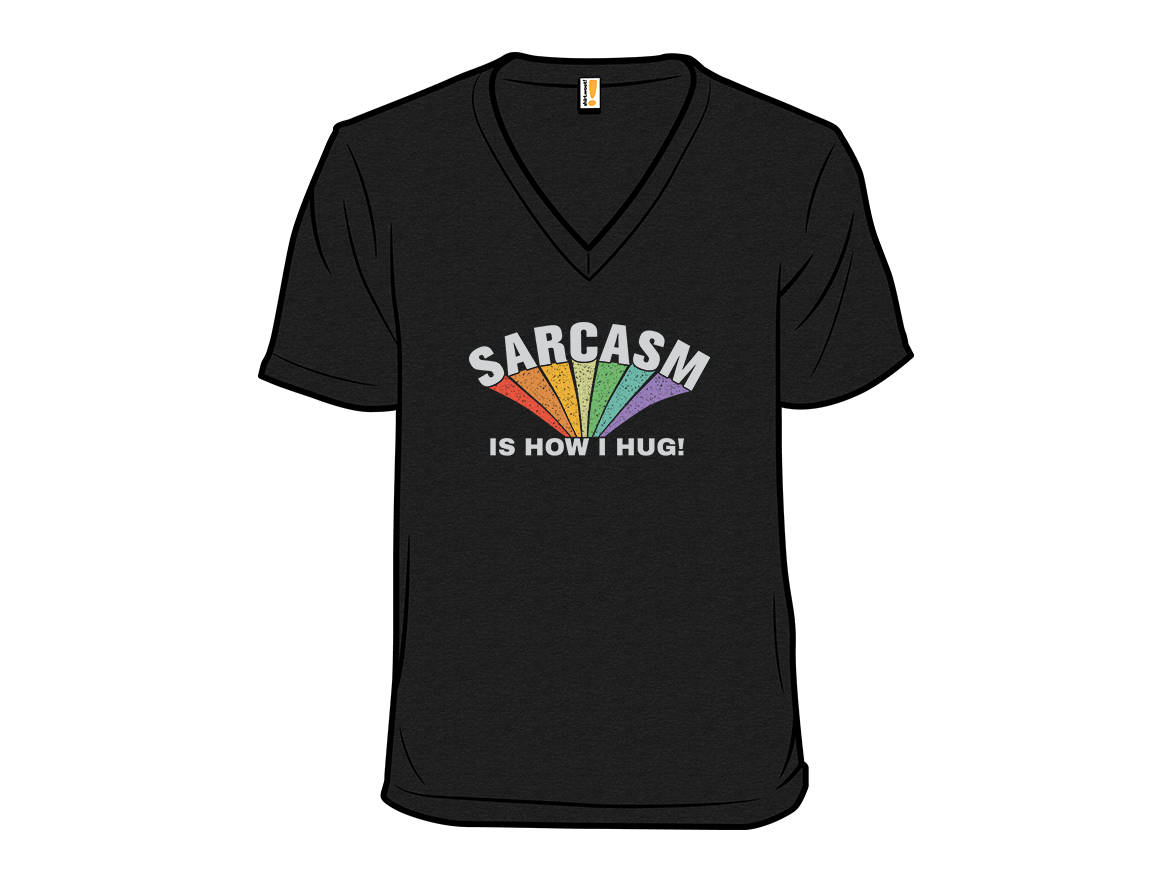 Sarcasm Is How I Hug! - Gallery 10