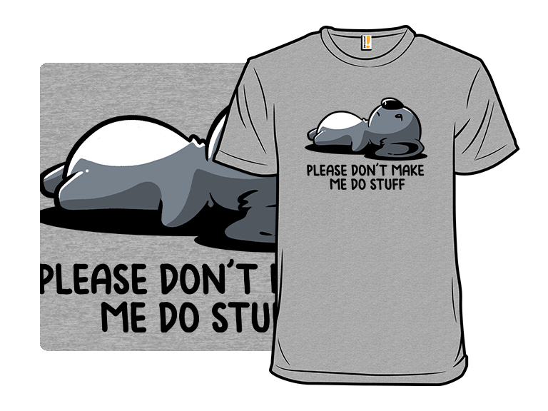 Please Don't Make Me Do Stuff