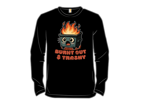 Burnt Out & Trashy