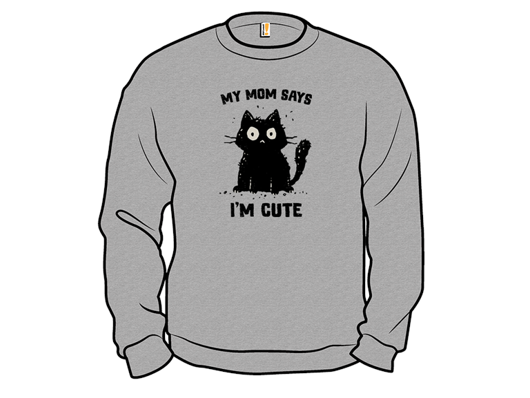 Mom Says Im Cute