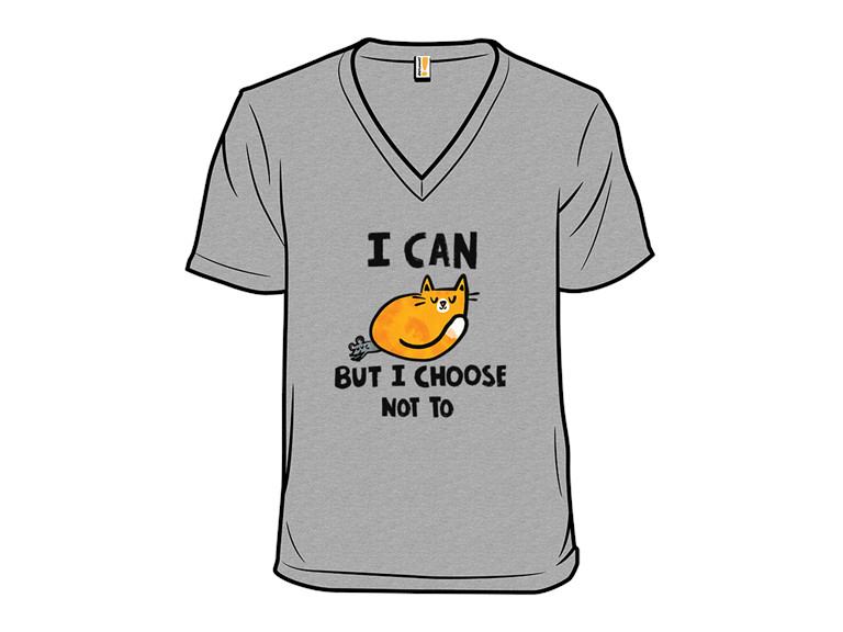 I Can  But I Choose Not To