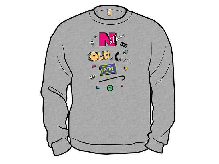 Nothing Old Can Stay