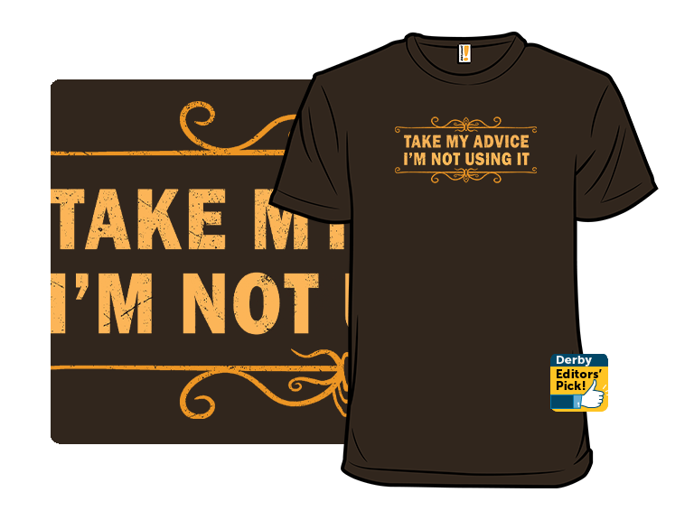 Take My Advice, Im Not Using It - Gallery 3