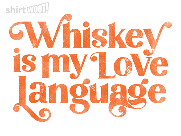 Whiskey Is My Love Language