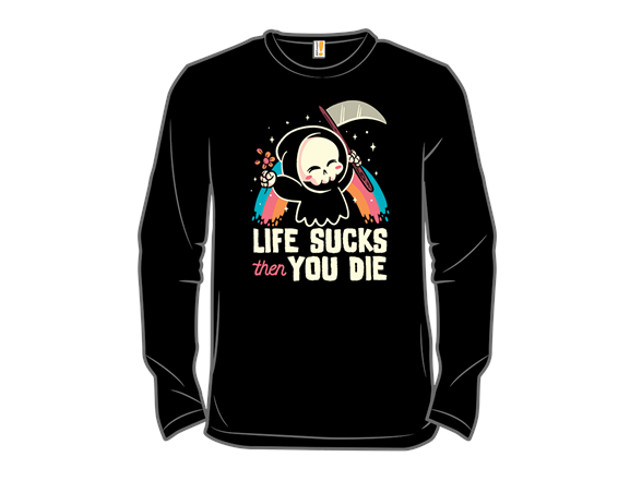 Life Sucks then You Die