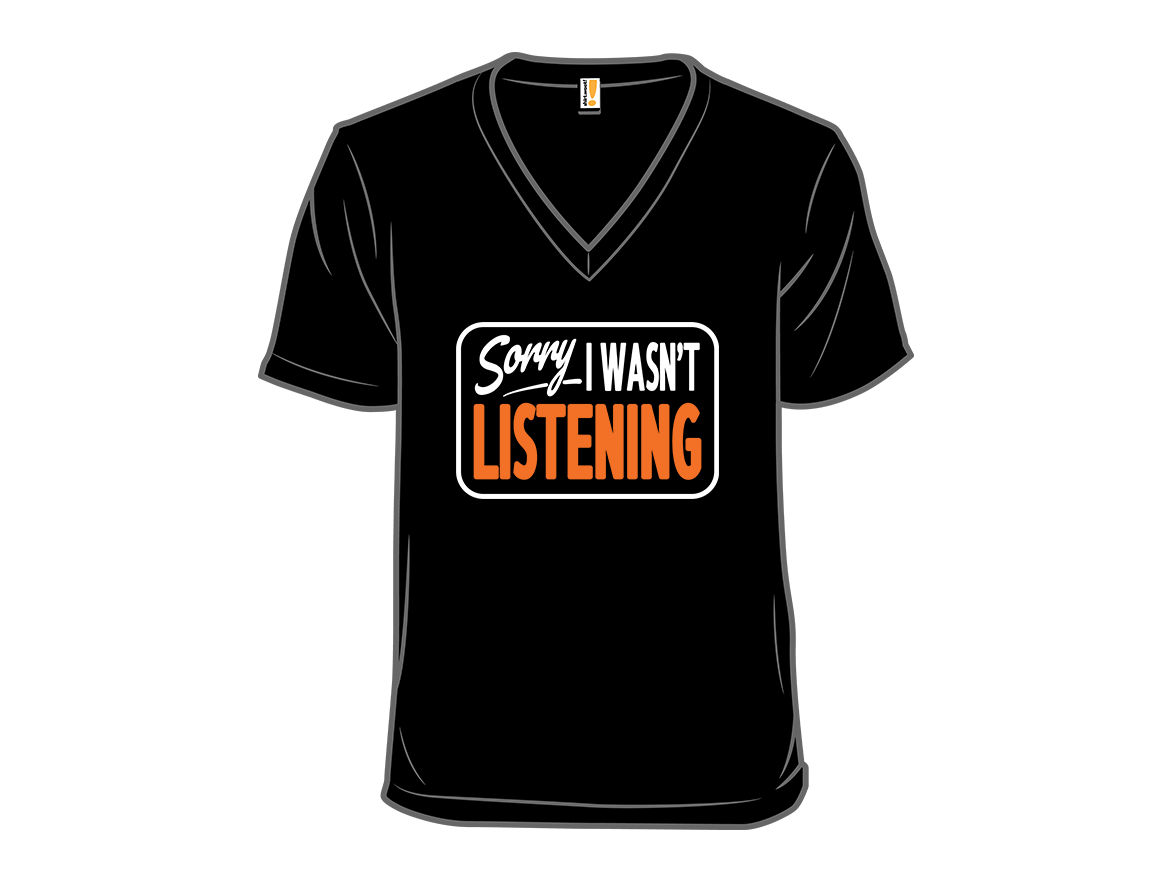 Sorry, I Wasn't Listening - Gallery 10