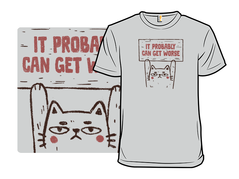 It Probably Can Get Worse