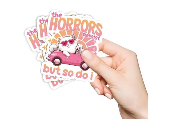 The Horrors Persist But So Do I Stickers