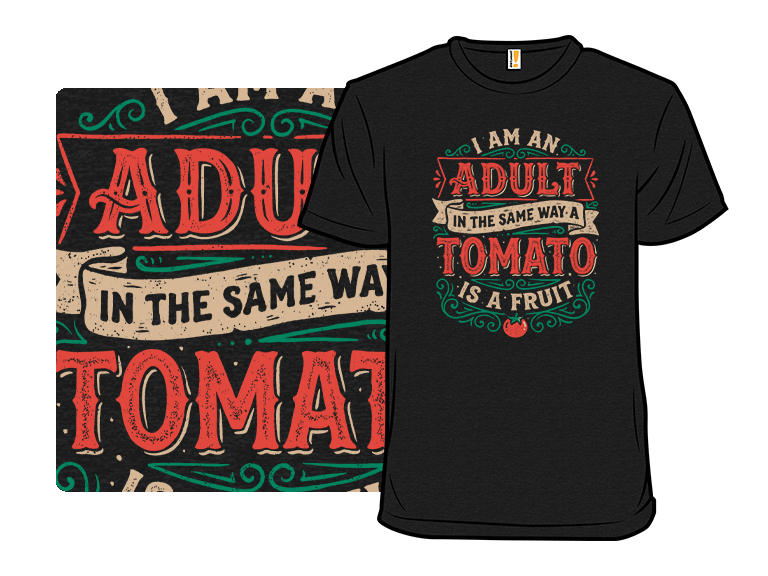 I Am An Adult And A Tomato Is A Fruit - Gallery 3