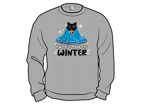 Wasn't Made for Winter!