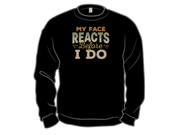 My Face Reacts Before I Do - Gallery 4