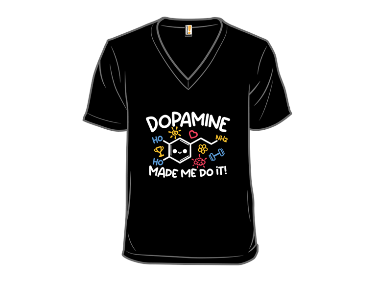 Dopamine Made Me Do It
