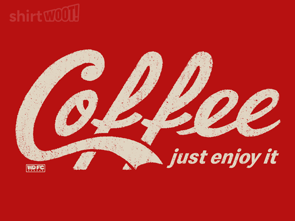Coffee Just Enjoy