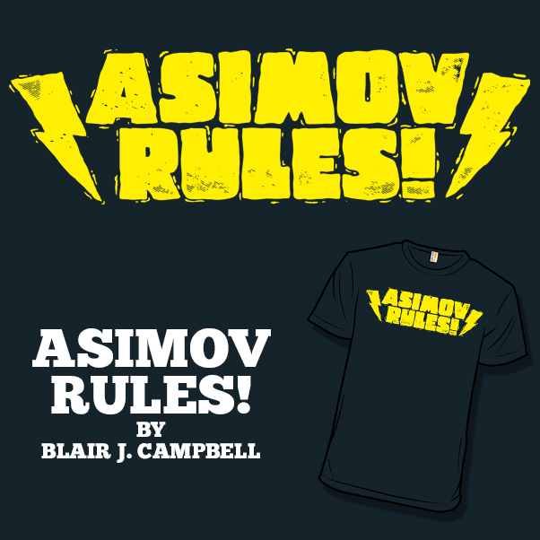 ASIMOV RULES!