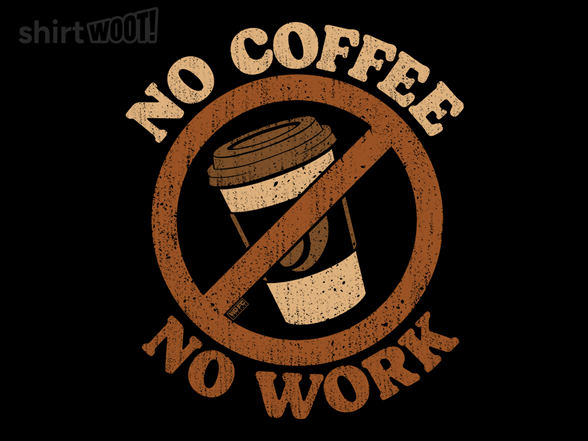 No Coffee No Work