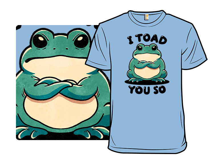 I Toad You So - Gallery 3