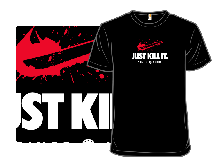 Just Kill It