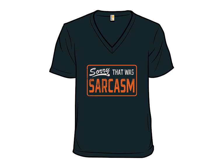 Sorry That Was Sarcasm