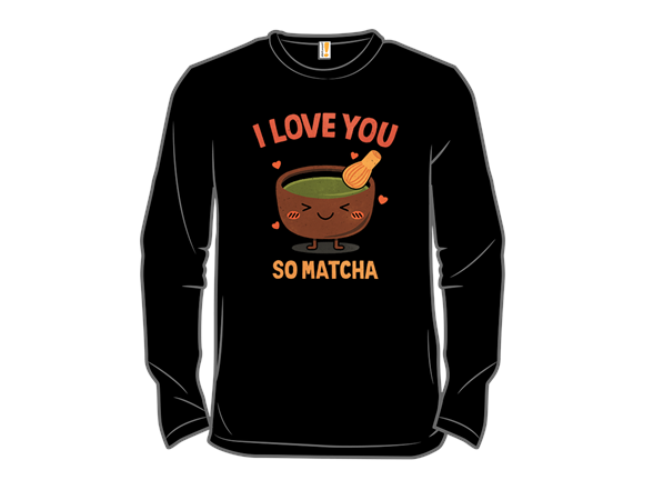 I Love You Very Matcha