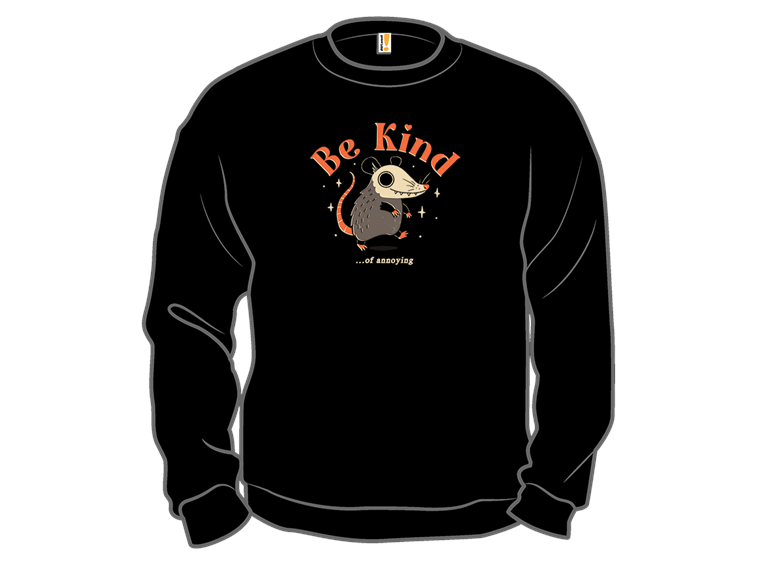 Be Kind Of Annoying