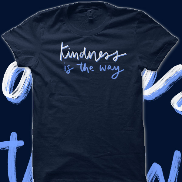 Kindness is the way