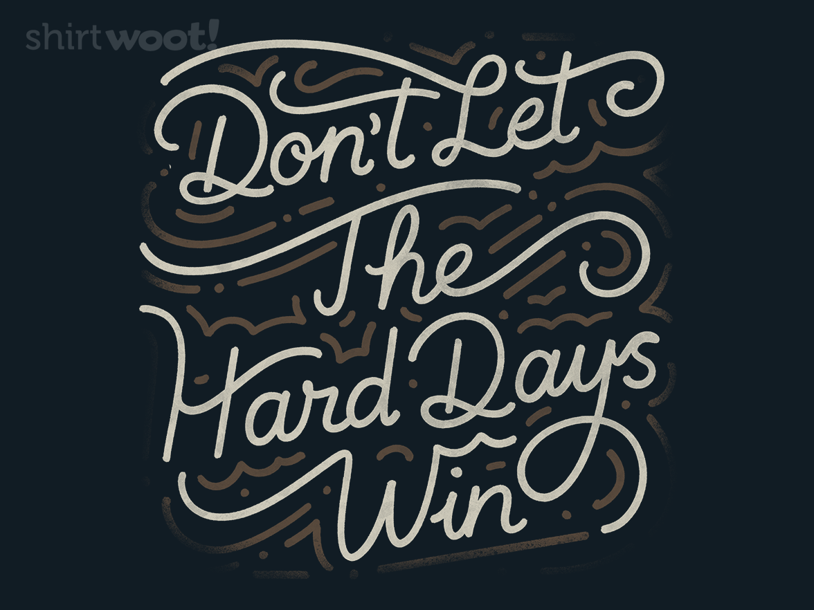 Don't Let The Hard Days Win Remix - Gallery 4