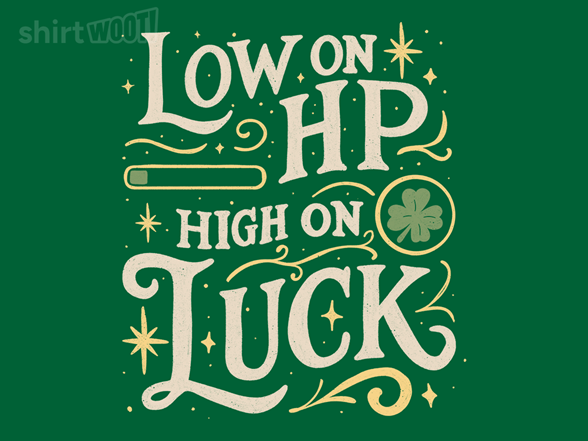 Low on HP High on Luck