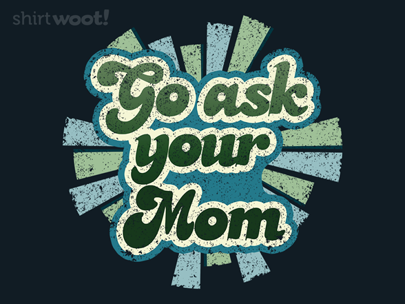 Go Ask Your Mom