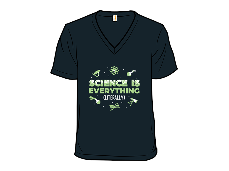 Science Is Everything Literally