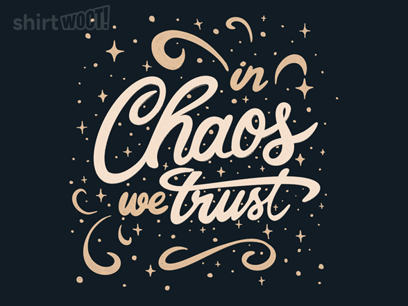 In Chaos We Trust