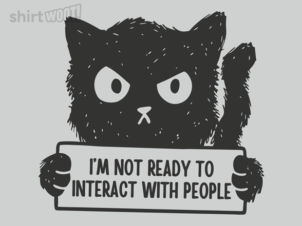 I'm Not Ready To Interact With People