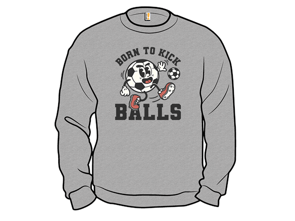 Born To Kick Balls