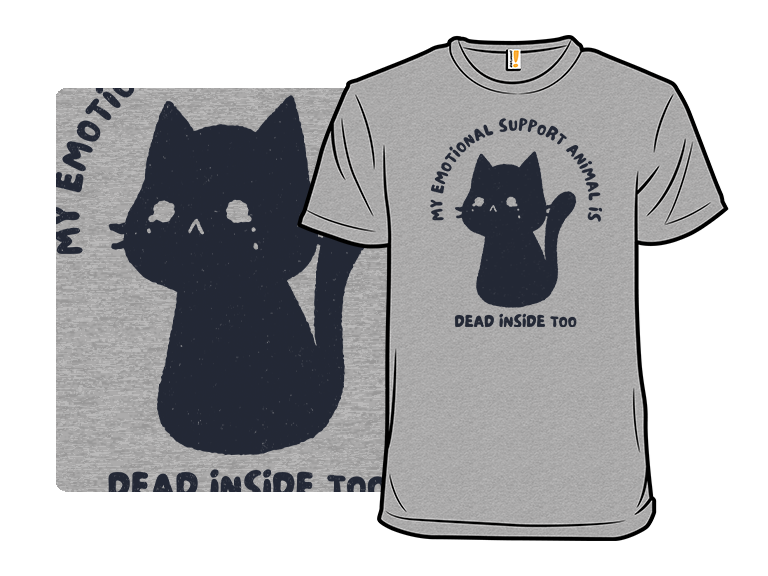 My Emotional Support Animal Is Dead Inside Too