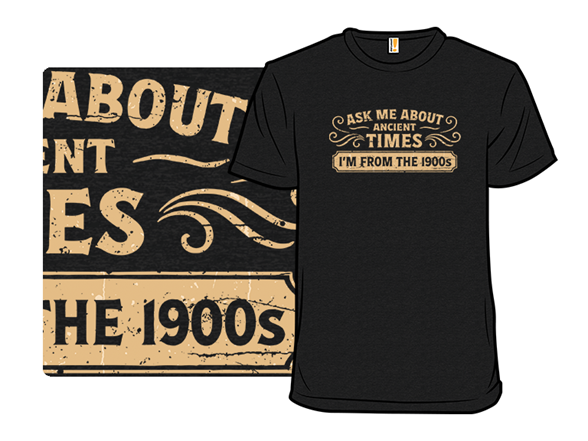Secret Saturday Shirt: "Ask Me About Ancient Times"