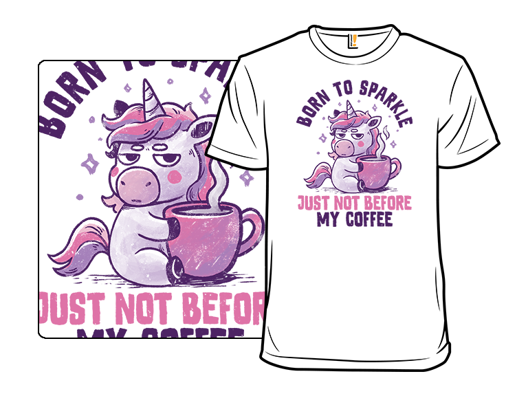 Born to Sparkle Just Not Before Coffee