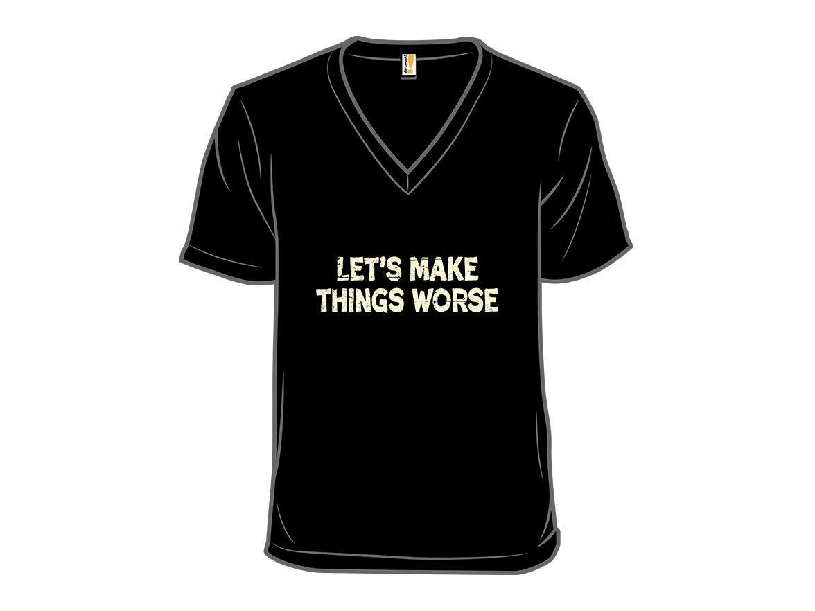 Let's Make Things Worse - Gallery 10